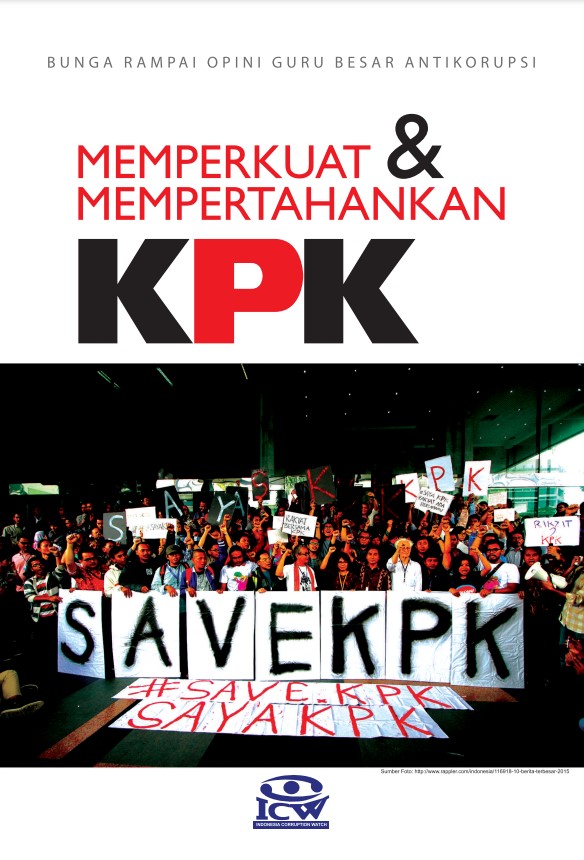 Bunga rampai opini guru besar antikorupsi : memperkuat & mempertahankan KPK