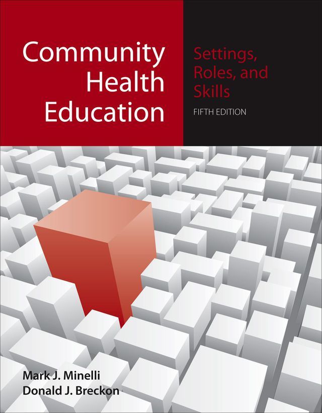 Community health education :  Settings, roles, and skills / Mark J. Minelli, Donald Breckon