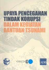 Upaya pencegahan tindak korupsi dalam kegiatan bantuan tsunami