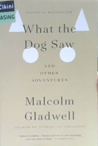 What the dog saw : and other adventures
