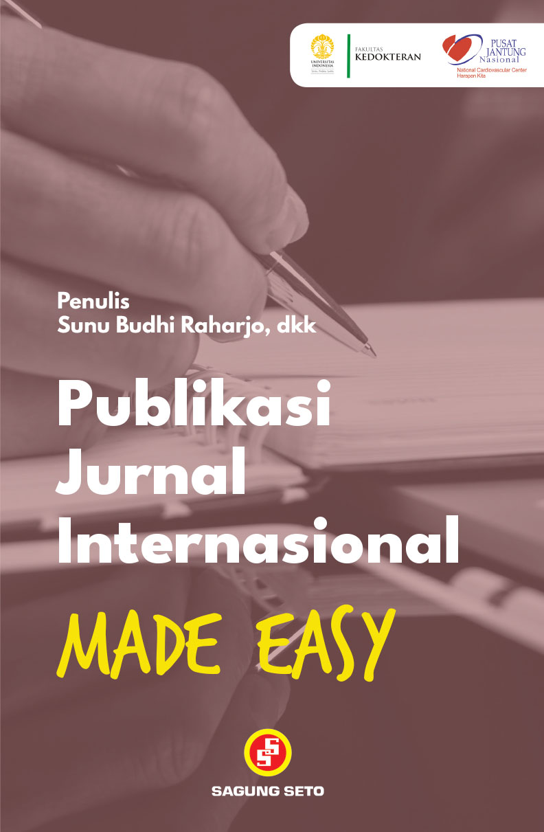 Publikasi Jurnal Internasional Made Easy / Sunu Budhi Raharjo, Amiliana M. Soesanto, Anwar Santoso, Bambang Widyantoro, Indah Suci Widyahening, Renan Sukmawan, Suko Adiarto ; editor, Sunu Budhi Raharjo ; ilustrator, Dewi Anggraeni Kusumoningrum
