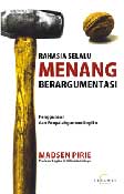 Rahasia selalu menang beragumentasi : penggunaan dan penyalahgunaan logika