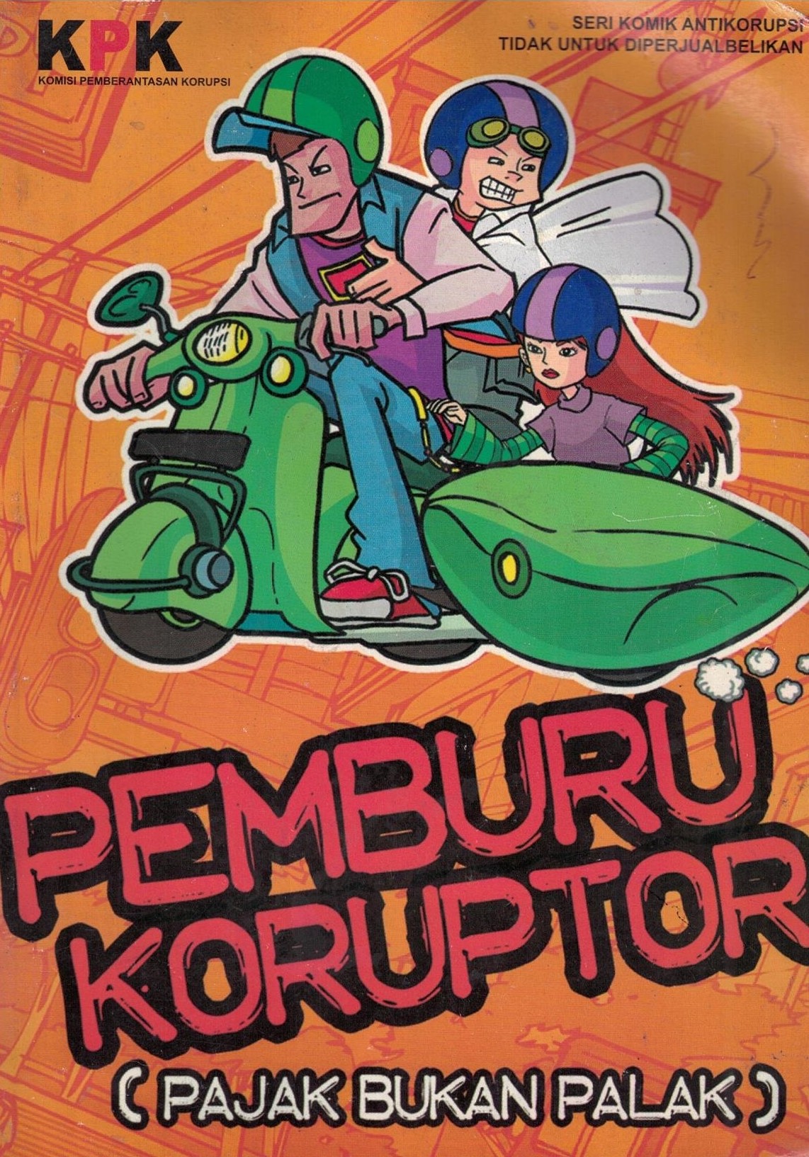 Pemburu koruptor : (pajak bukan palak)