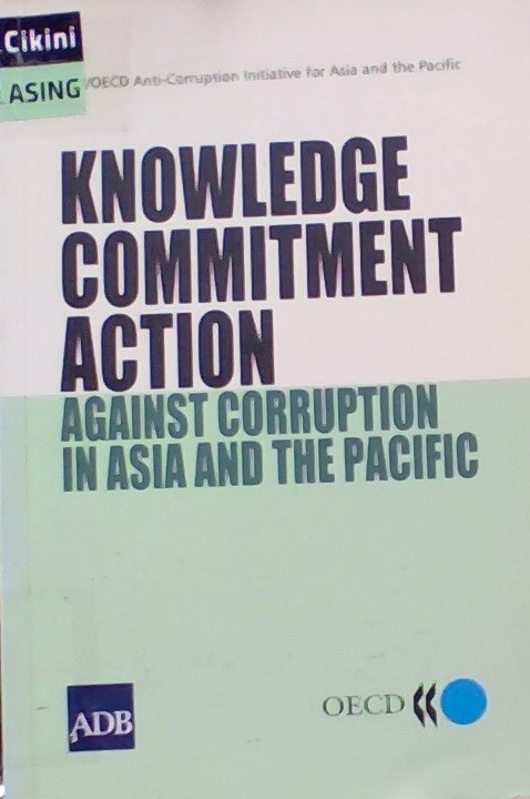 Knowledge commitment action : against corruption in Asia and the Pacific