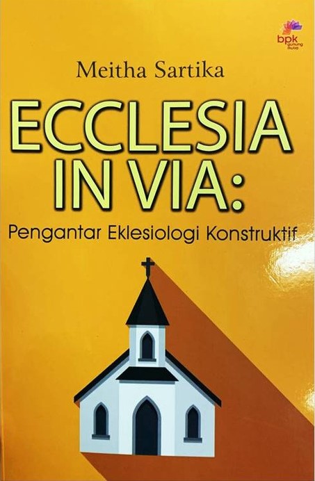 Ecclesia in via : pengantar eklesiologi konstruktif