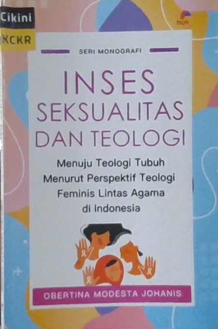 Inses, seksualitas, dan teologi : menuju teologi tubuh menurut perspektif teologi feminis lintas agama di Indonesia