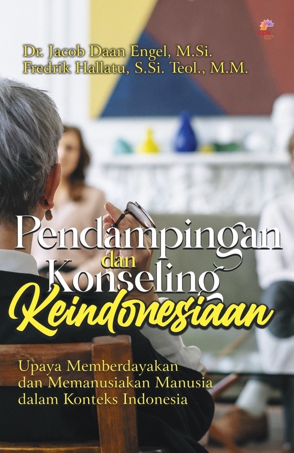 Pendampingan dan konseling keindonesiaan : upaya memberdayakandan memanusiakan manusia dalam konteks Indonesia