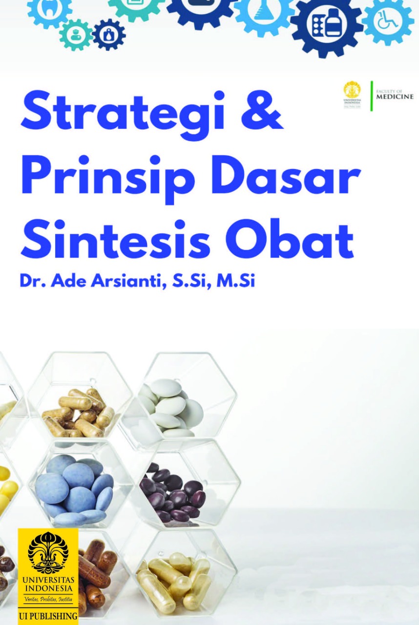 Strategi dan prinsip dasar sintesis obat / Dr. Ade Arsianti, S.Si., M.Si. ; editor, Fadilah