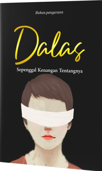 Dalas : sepenggal kenangan tentangnya