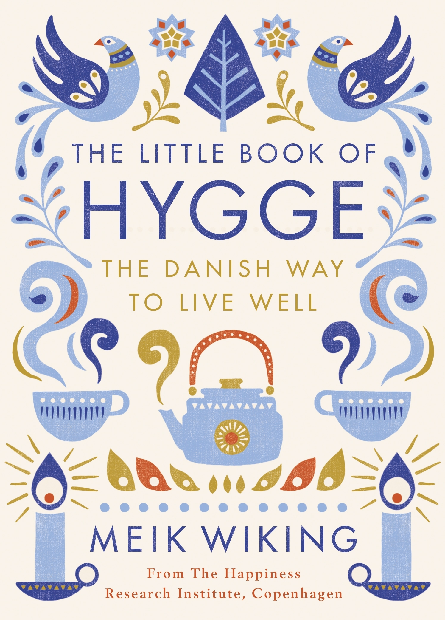 The little book of hygge :  the danish way to live well / Meik Wiking