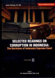 Selected readings on corruption in Indonesia : the decisions of Indonesia Supreme Court (volume II)