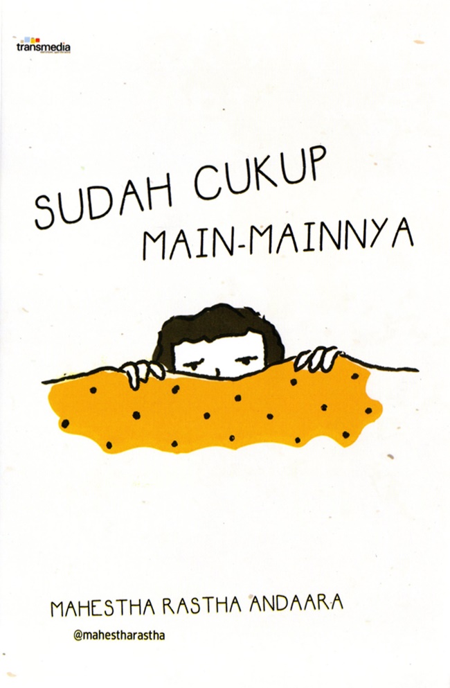 Sudah cukup main-mainnya / Mashestha Rastha Andaara; penyunting, Rani Andriani Koswara