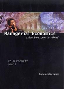 Managerial Economics dalam Perekonomian Global : Edisi keempat jilid 1