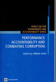 Performance accountability and combating corruption : B. Guy Peters, Willy McCourt, Helmut Druke, Mark A. Glaser, Rob Jenkins, Malcolm Russell-Einhorn, Anwar Shah, Omar Azfar, Mahesh C. Purohot, Kenneth M. Dye, Collen G. Wairing, Stephen L. Morgan, John K. Johnson, F. Rick Stapenhurst, Riccardo Pelizzo ; Penyunting, Anwar Shah