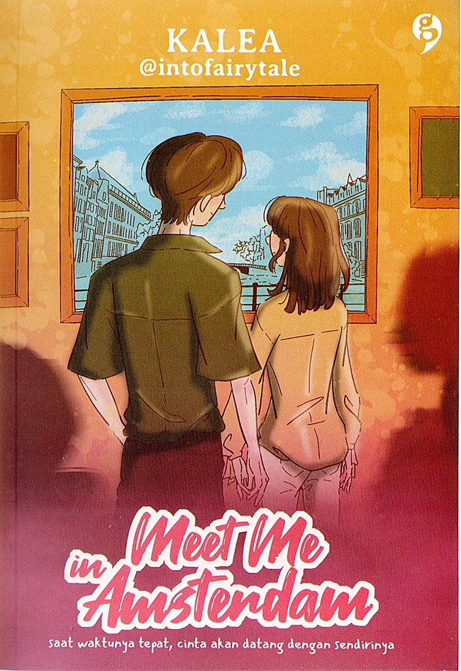 Meet me in Amsterdam : saat waktunya tepat, cinta akan datang dengan sendirinya