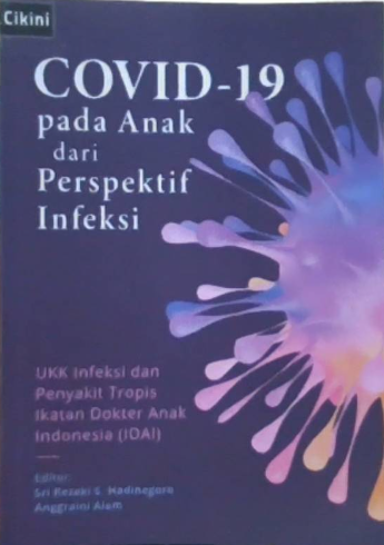Covid-19 pada anak dari perspektif infeksi / Tim UKK Infeksi dan penyakit tropis IDAI ; editor, Sri Rezeki S. Hadinegoro, Anggraini Alam