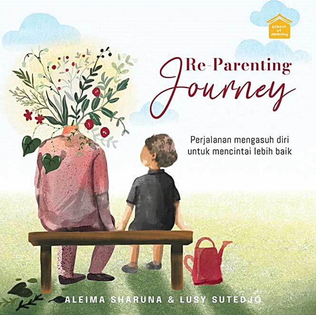 Re-parenting journey : perjalanan mengasuh diri untuk mencintai lebih baik