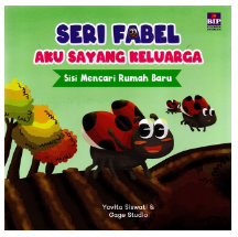 Seri fabel aku sayang keluarga : sisi mencari rumah baru