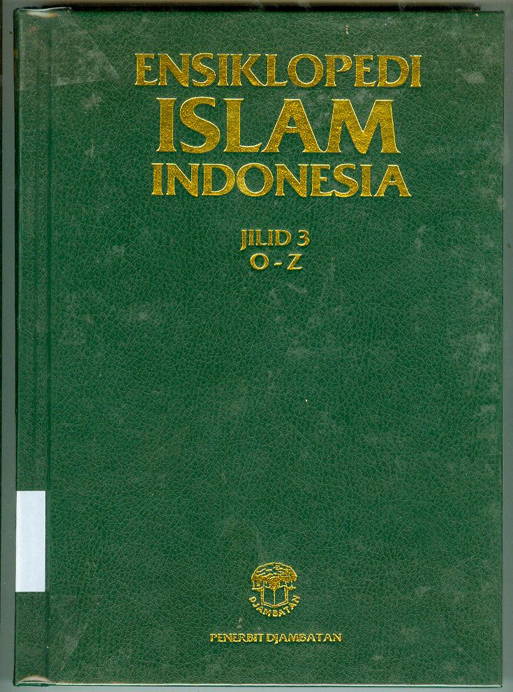 Ensiklopedia Islam Indonesia : jilid 3 ( O -Z )