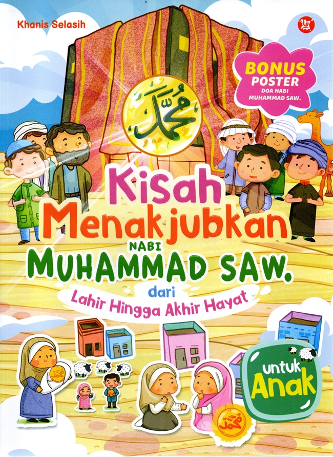 Kisah menakjubkan Nabi Muhammad Saw : dari lahir hingga akhir hayat