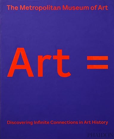 Art = :  discovering infinite connections in art history / The Metropolitan Museum of Art
