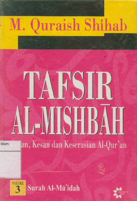 Tafsir al-mishbah ; : Pesan,kesan dan keserasian al-qur'an (surah al-maidah) vol. 3