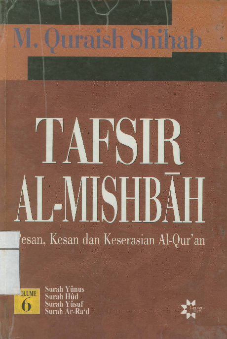 Tafsir al-mishbah - :  Pesan,kesan dan keserasian al-qur'an ( surah yunus,surah hud ,surah yusuf,surah ar-ra'd) vol. 6 / M. Quraish Shihab