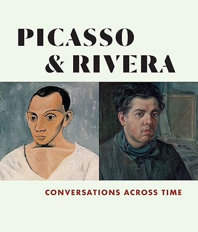 Picasso and Rivera : conversations across time