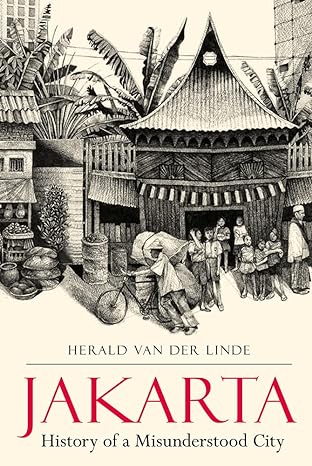 Jakarta : history of a misunderstood city