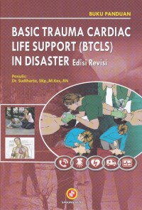 Basic trauma cardiac life support (BTCLS) in disaster / Sudiharto