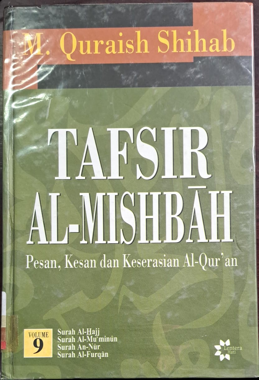 Tafsir al-mishbah : : Pesan,kesan dan keserasian al-qur'an ( surah al-hajj, surah al-mu'minun, surah an-nur dan surah al-furqan ) vol.9