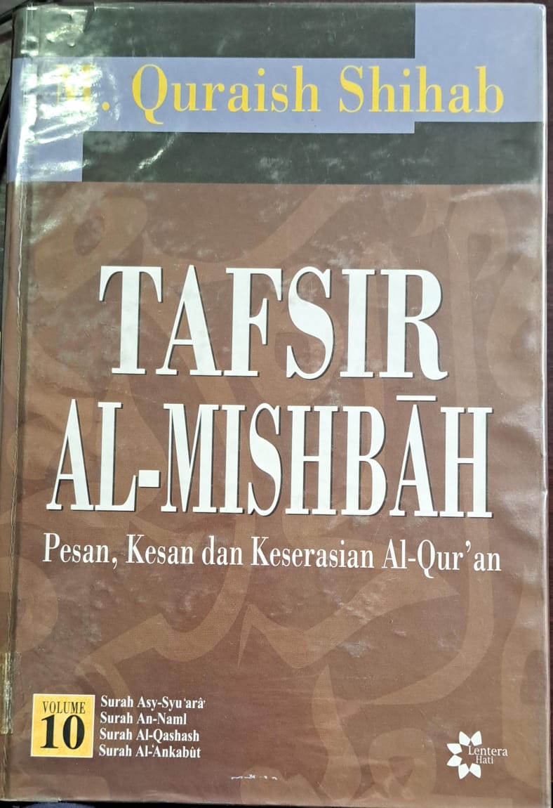 Tafsir al-mishbah :; : Pesan,kesan dan keserasian al-qur'an ( surah asy-syu'ara, surah an-naml, surah al-qashash dan surah al-ankabut ) vol.10