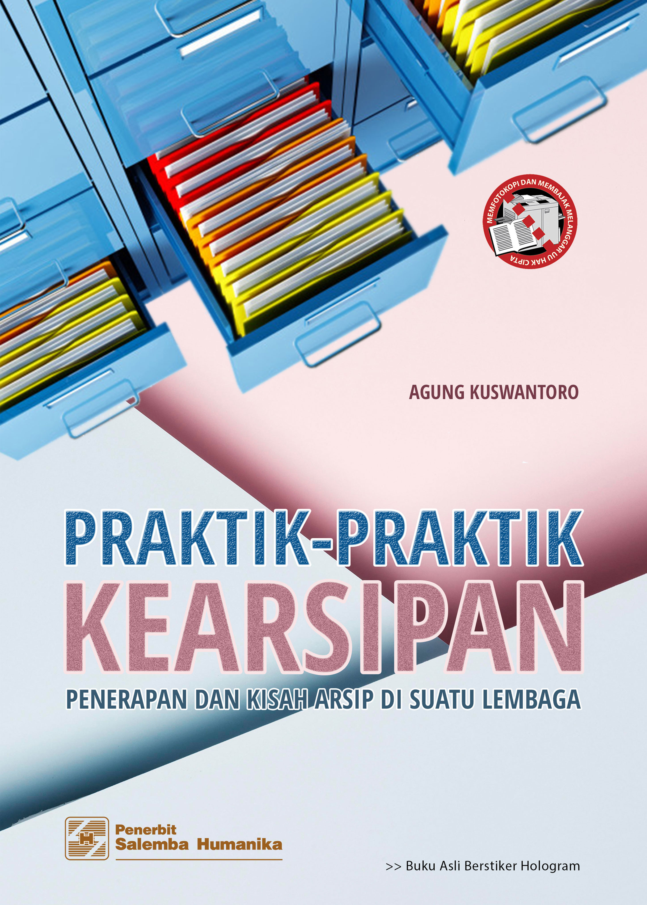 Praktik-praktik kearsipan : penerapan dan kisah arsip di suatu lembaga