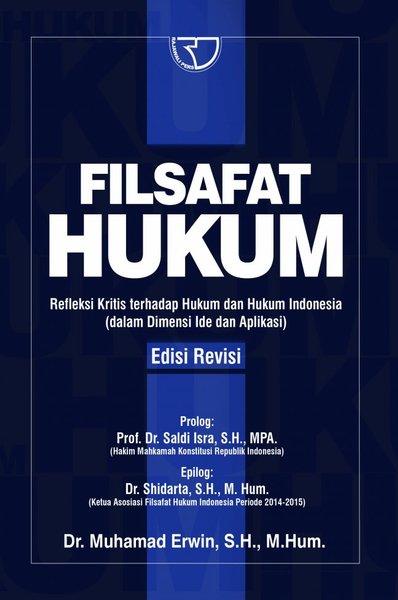 Filsafat hukum : refleksi kritis terhadap hukum dan hukum Indonesia (dalam dimensi ide dan aplikasi)