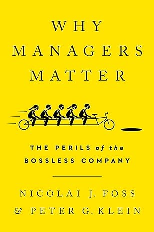 Why managers matter : the perils of the bossless company