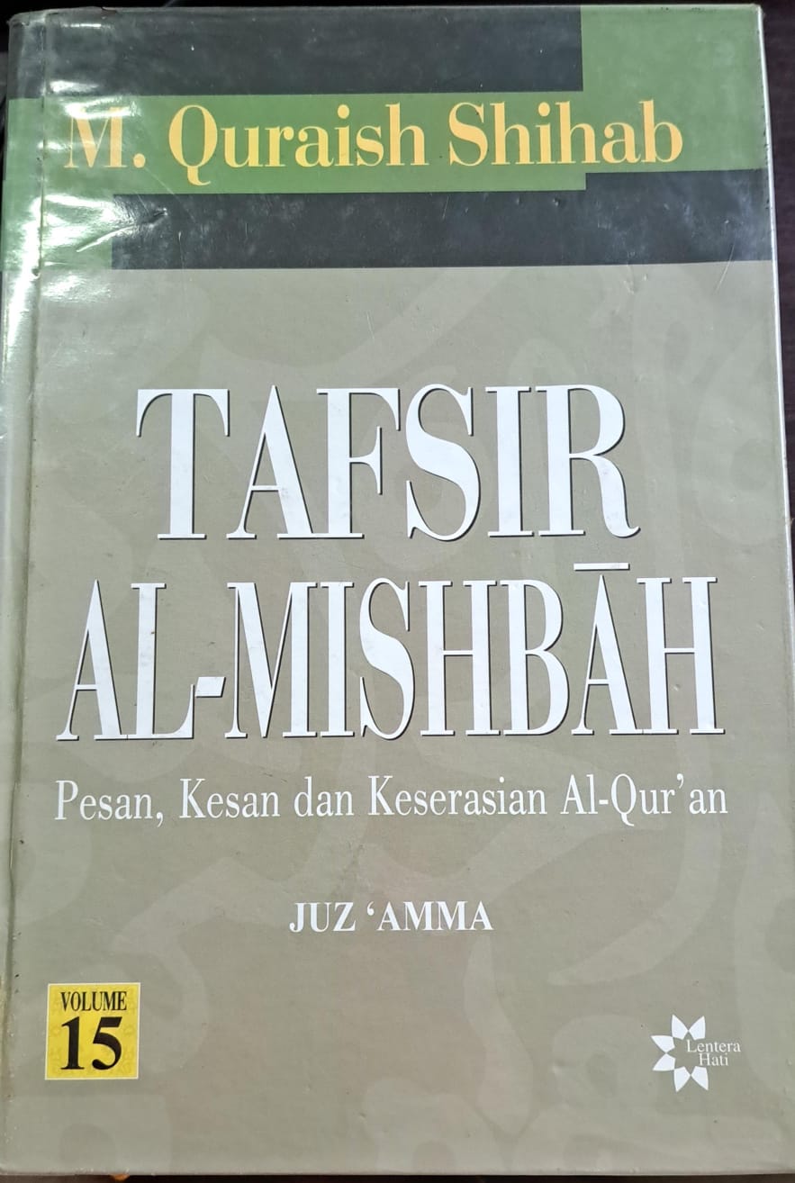 Tafsir al-mishbah , :  Pesan,kesan dan keserasian al-qur'an ( juz'amma ) vol.15 / M. Quraish Shihab