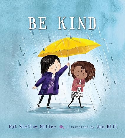 Be kind / Pat Zietlow Miller ; Ilustrator, Jen Hill