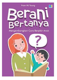Berani bertanya mengembangkan cara berpikir anak