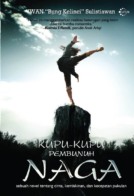 Kupu - kupu pembunuh naga : sebuah novel tentang cinta, kemiskinan, dan kecepatan pukulan