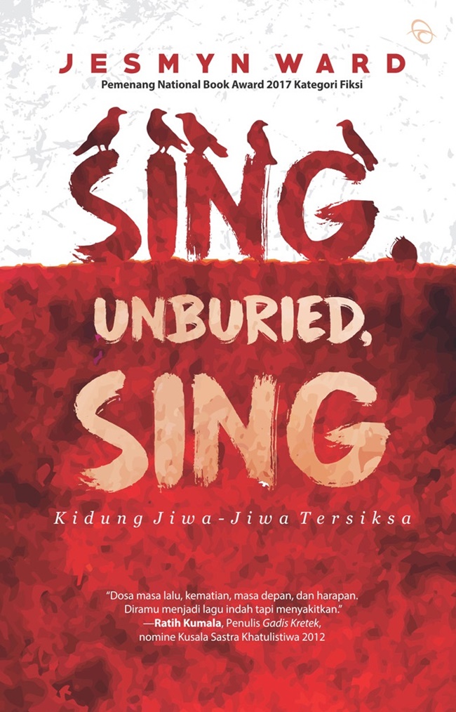 Sing, unburied, sing / Jesmyn Ward; penerjemah, Nadya Andwiani; penyunting, Dyah Agustine