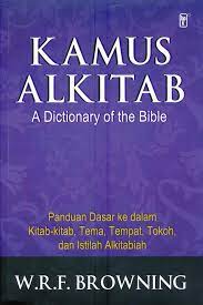 Kamus alkitab : A dictionary of the bible 'panduan dasar ke dalam kitab-kitab,tema,tempat,tokoh dan istilah-istilah alkitabiah