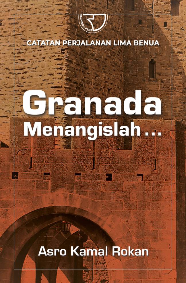 Catatan perjalanan lima benua : Granada menangislah...