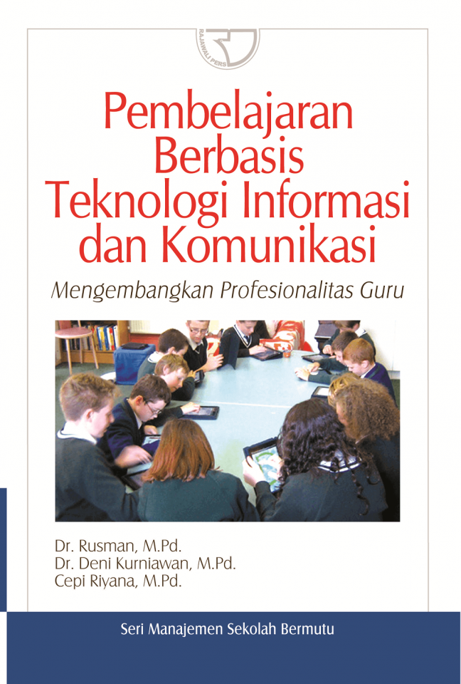 Pembelajaran berbasis teknologi informasi dan komunikasi : mengembangkan profesionalitas guru