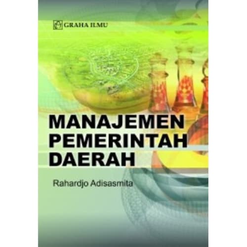 Manajemen pemerintah daerah / Rahardjo Adisasmita