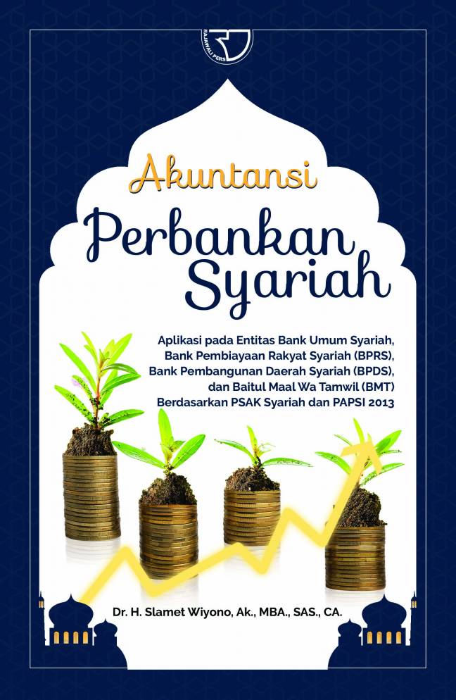Akuntansi perbankan syariah : aplikasi pada entitas bank umum syariah, bank pembiayaan rakyat syariah (BPRS), bank pembangunan daerah syariah (BPDS), dan Baitul maal wa tamwil (BMT) berdasarkan PSAK syariah dan PAPSI 2023