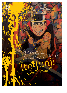 Ito junji compilation 3 - souichi's convenient curses / Ito Junji ; Penerjemah : Aswini Rosita ; editor : D. Tyagita Ayuningtyas