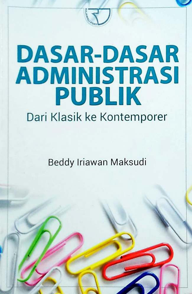 Dasar-dasar administrasi publik : dari klasik ke kontemporer