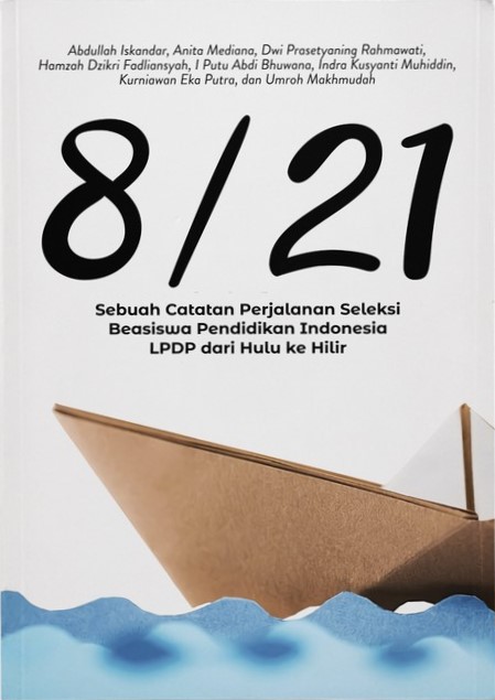 8/21 : sebuah catatan perjalanan seleksi beasiswa pendidikan Indonesia lPDP dari Hulu ke Hilir