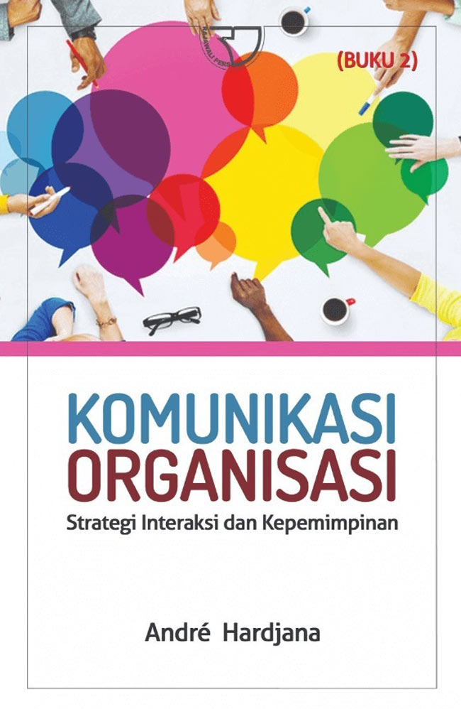 Komunikasi organisasi : strategi interaksi dan kepemimpinan