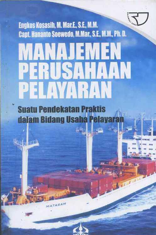 Manajemen perusahaan pelayaran : Suatu pendekatan praktis dalam bidang usaha pelayaran